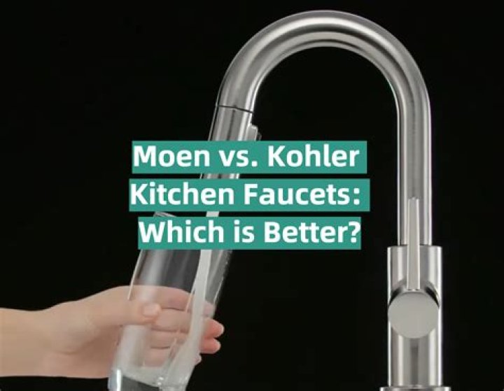 Which is better quality Moen or Kohler?